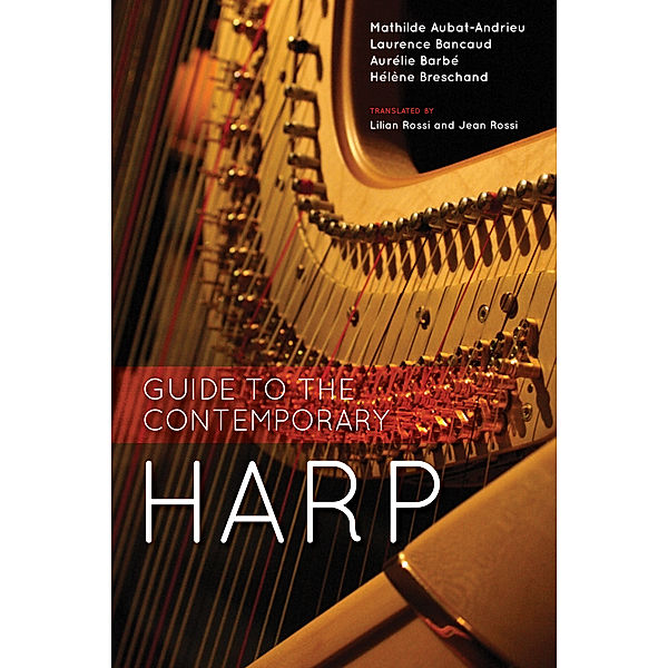 Guide to the Contemporary Harp, Hélène Breschand, Aurélie Barbé, Laurence Bancaud, Mathilde Aubat-Andrieu