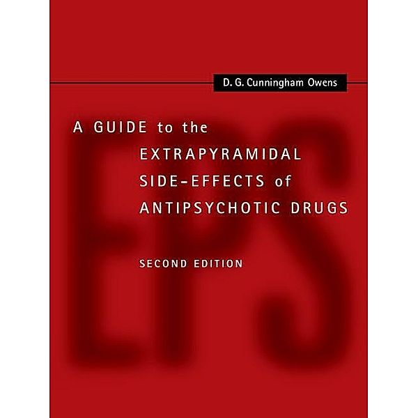 Guide to the Extrapyramidal Side-Effects of Antipsychotic Drugs, D. G. Cunningham Owens