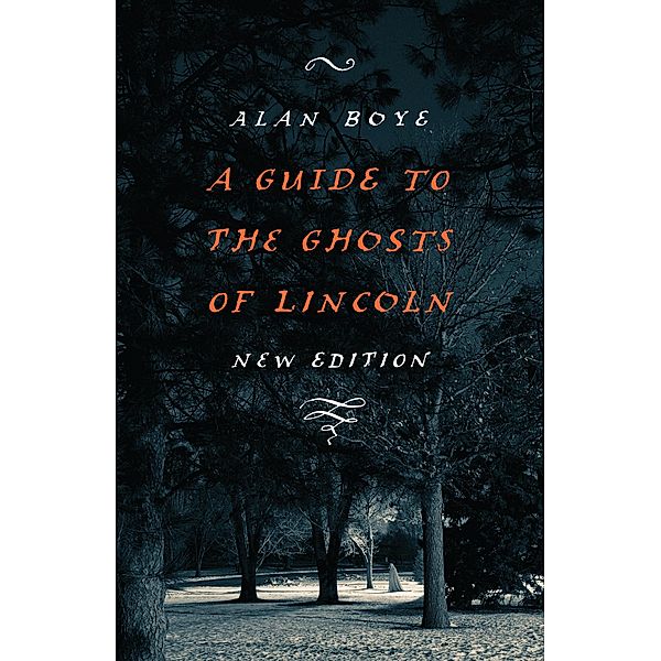 Guide to the Ghosts of Lincoln, Alan Boye