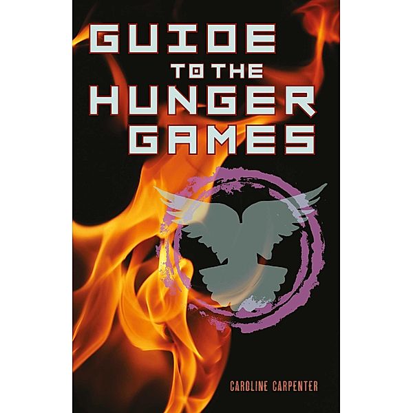 Guide to The Hunger Games, Caroline Carpenter