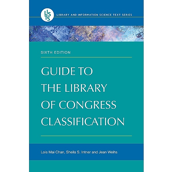 Guide to the Library of Congress Classification, Lois Mai Chan, Sheila S. Intner, Jean Weihs