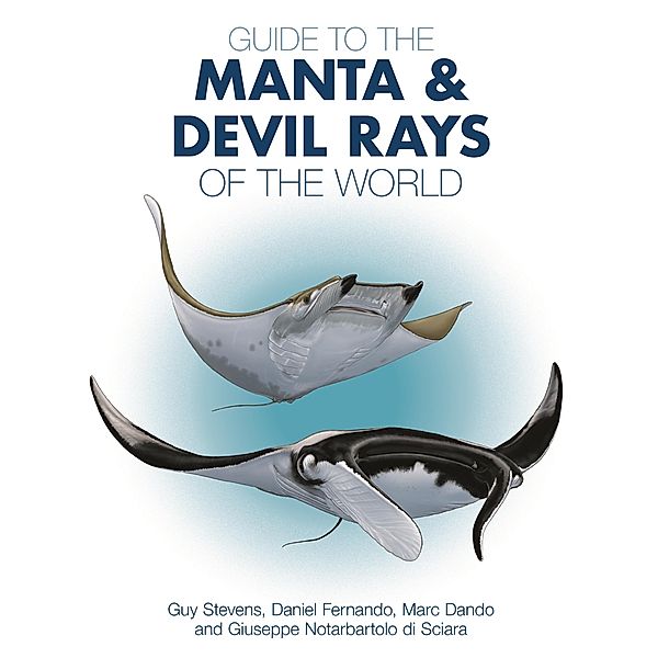 Guide to the Manta and Devil Rays of the World / Wild Nature Press, Guy Stevens, Daniel Fernando, Marc Dando, Giuseppe Notarbartolo Di Sciara