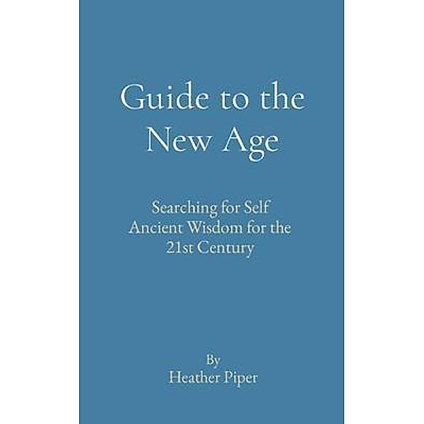 Guide to the New Age, Heather Piper