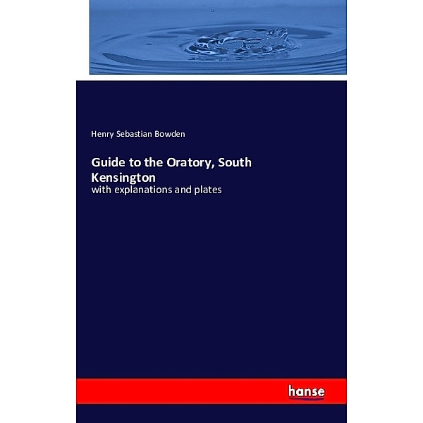 Guide to the Oratory, South Kensington, Henry Sebastian Bowden