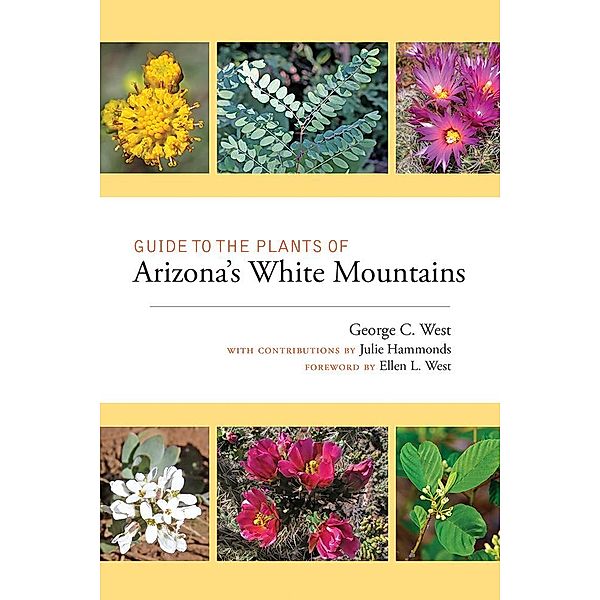 Guide to the Plants of Arizona's White Mountains, George C. West