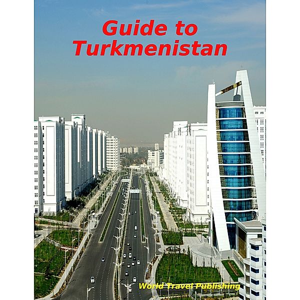 Guide to Turkmenistan, World Travel Publishing