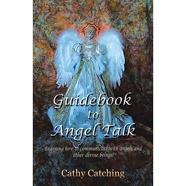 Guidebook to Angel Talk, Cathy Catching