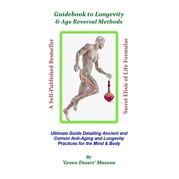 Guidebook to Longevity & Age Reversal Methods (The Anti-Aging Series) / The Anti-Aging Series, "Green Desert" Mazone