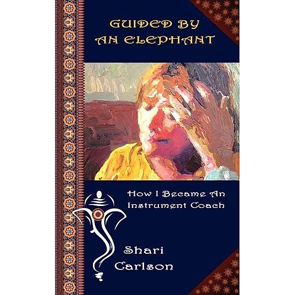Guided By An Elephant / Imaginative Productions, Shari Carlson