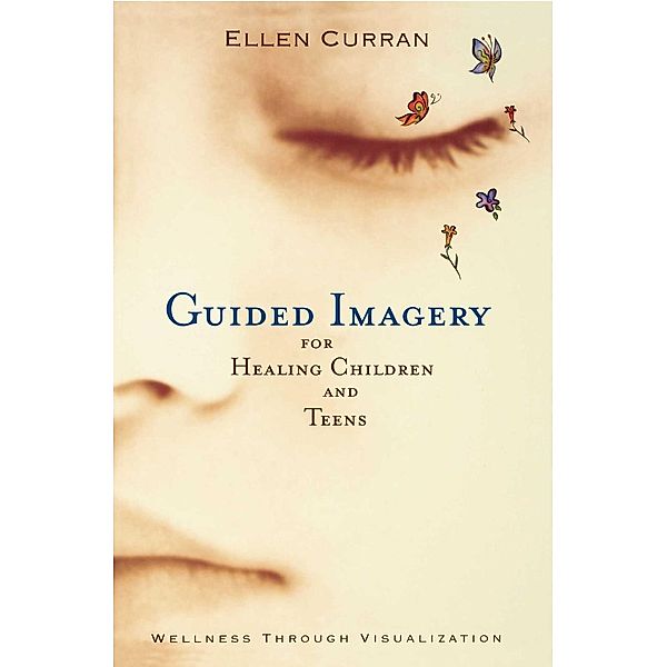 Guided Imagery for Healing Children, Ellen Curran