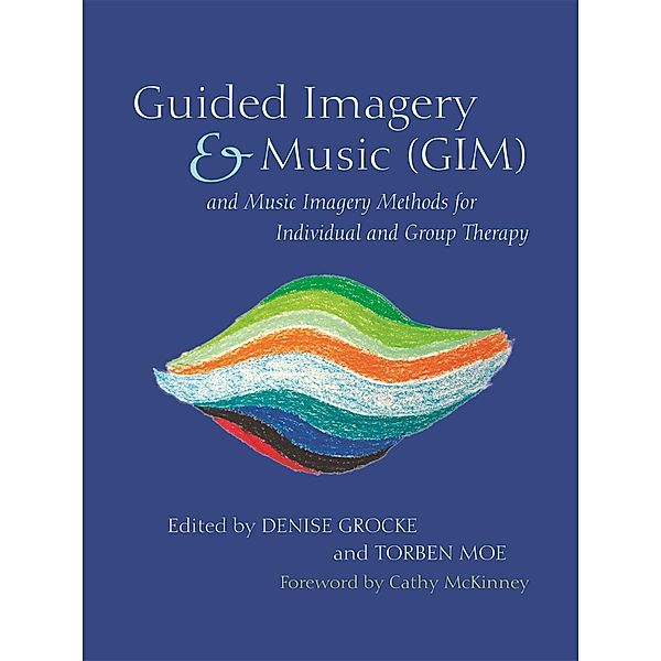 Guided Imagery & Music (GIM) and Music Imagery Methods for Individual and Group Therapy