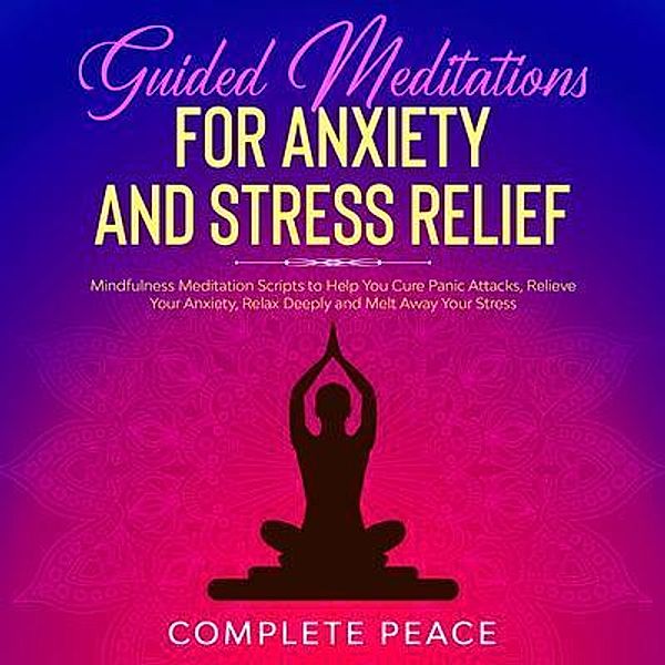 Guided meditation for Anxiety and Stress relief / Joseph Knight, Complete Peace