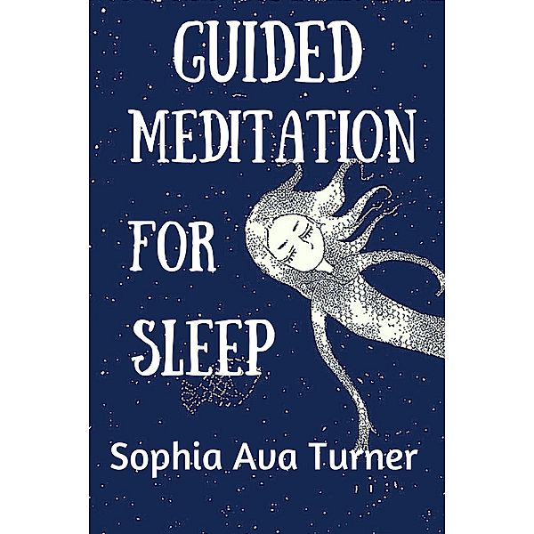 Guided Meditation for Sleep, Sophia Ava Turner