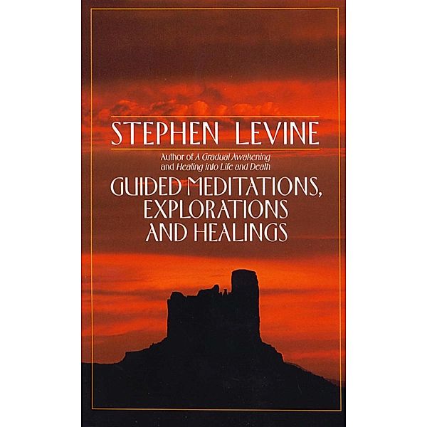 Guided Meditations, Explorations and Healings, Stephen Levine