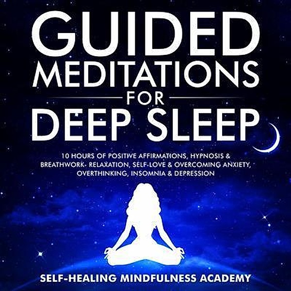 Guided Meditations For Deep Sleep / Evie Milne, Self-Healing Mindfulness Academy