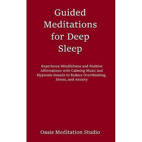 Guided Meditations for Deep Sleep / Oasis Meditation Studio, Oasis Meditation Studio