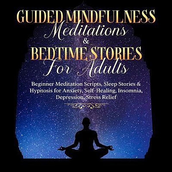 Guided Meditations For Overthinking, Anxiety, Depression & Mindfulness: Beginners Scripts For Deep Sleep, Insomnia, Self-Healing, Relaxation, Overthinking, Chakra Healing& Awakening / meditation Made Effortless, Meditation Made Effortless