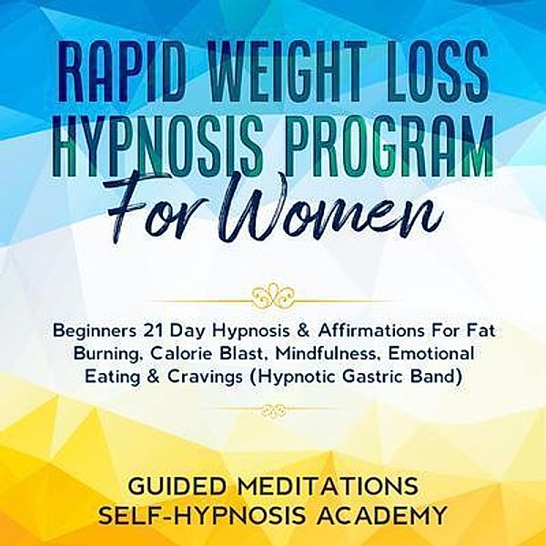 Guided Meditations & Self-Hypnosis Academy: Rapid Weight Loss Hypnosis Program For Women, Meditations & Self-Hypnosis Academy