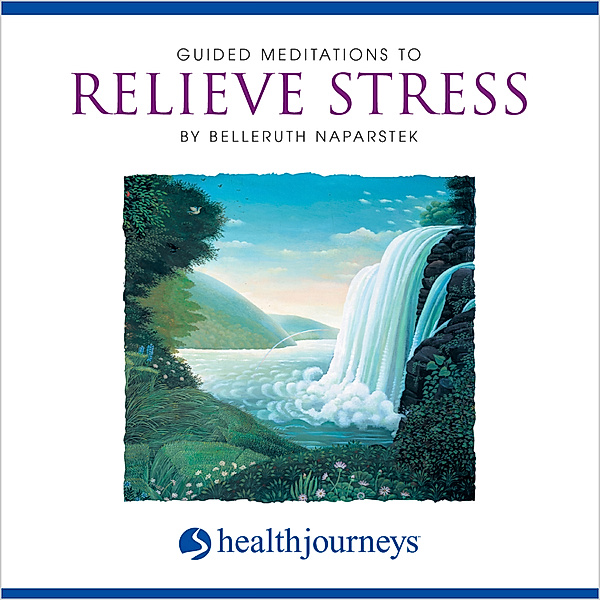 Guided Meditations to Relieve Stress, Belleruth Naparstek
