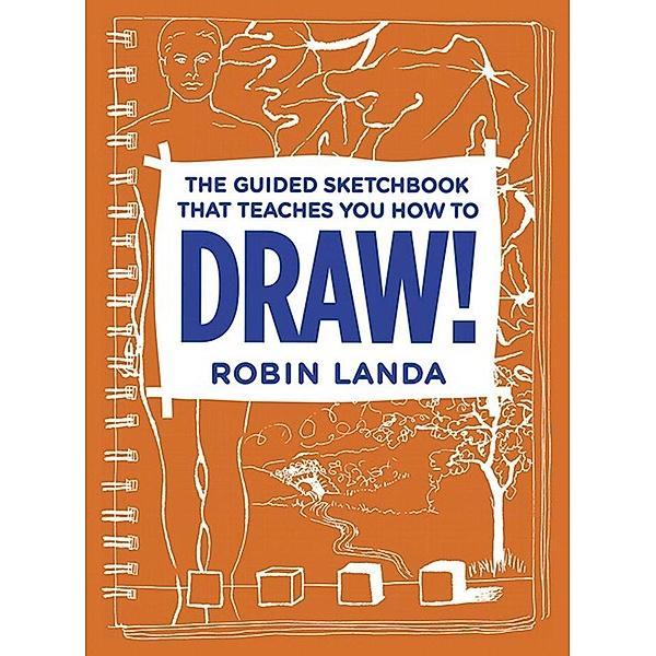 Guided Sketchbook That Teaches You How To DRAW!, The, Robin Landa