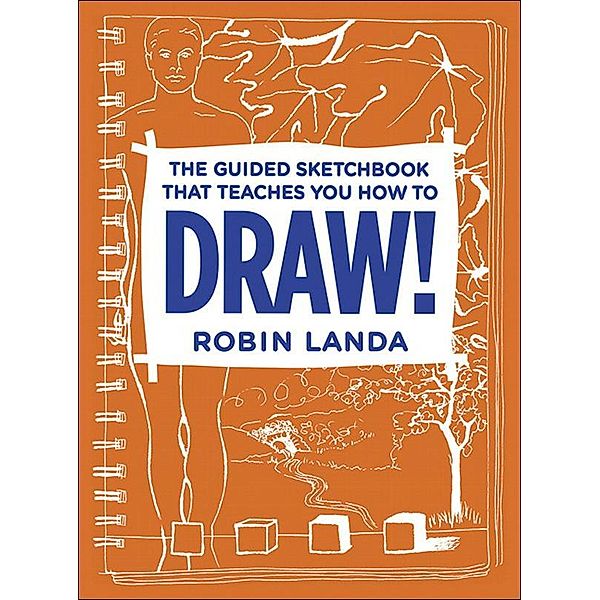 Guided Sketchbook That Teaches You How To DRAW!, The, Robin Landa