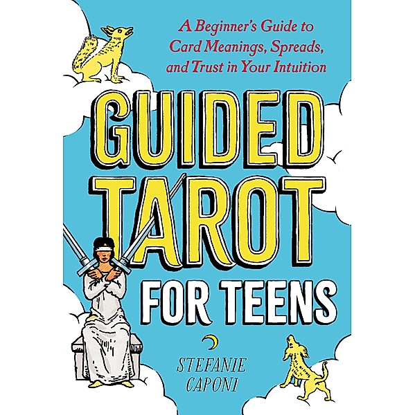 Guided Tarot for Teens / Guided Metaphysical Readings, Stefanie Caponi