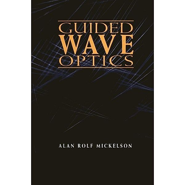 Guided Wave Optics, Alan Rolf Mickelson