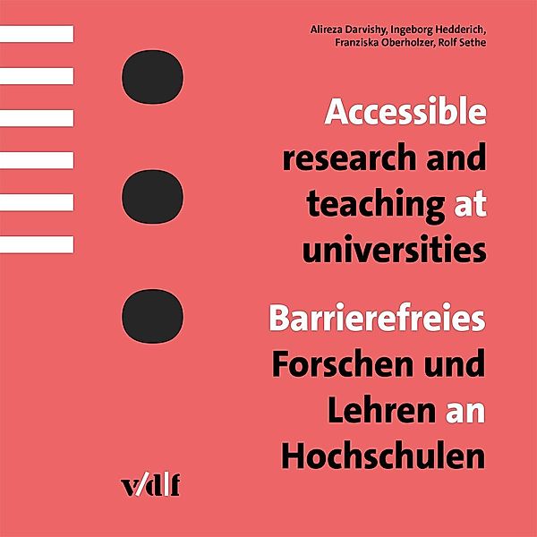 Guidelines for accessible teaching and research at universities / Leitfaden für barrierefreies Lehren und Forschen an der Hochschule, Alireza Darvishy, Ingeborg Hedderich, Franziska Oberholzer, Rolf Sethe