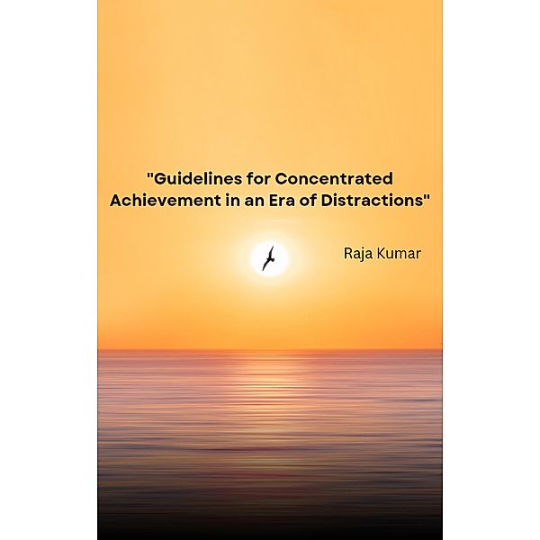 Guidelines for Concentrated Achievement in an Era of Distractions (1) / 1, Chiiku, Raja Kumar
