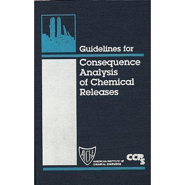 Guidelines for Consequence Analysis of Chemical Releases, Ccps (Center For Chemical Process Safety)