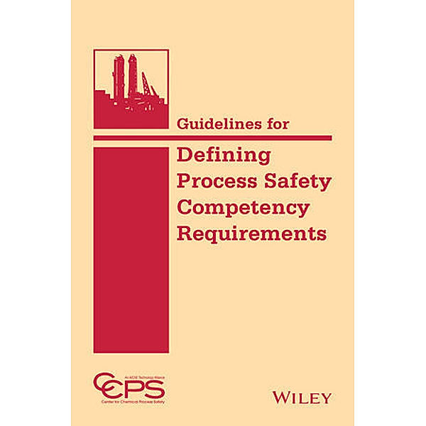 Guidelines for Defining Process Safety Competency Requirements, Center for Chemical Process Safety (CCPS)