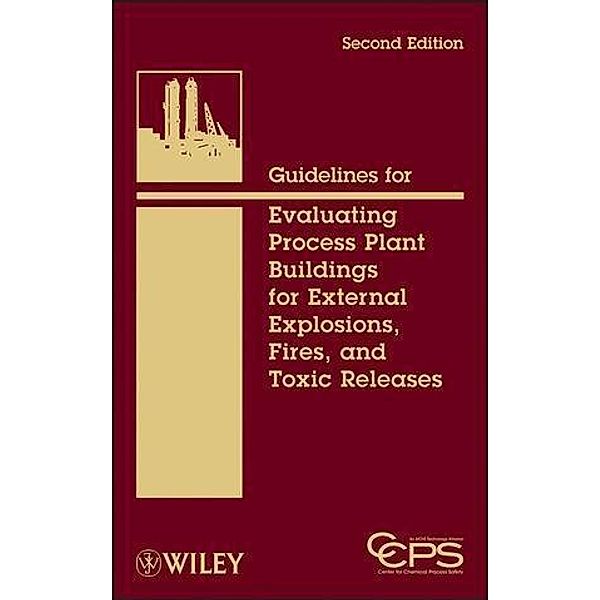 Guidelines for Evaluating Process Plant Buildings for External Explosions, Fires, and Toxic Releases, Ccps (Center For Chemical Process Safety)