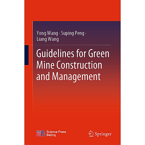 Guidelines for Green Mine Construction and Management, Yong Wang, Suping Peng, Liang Wang