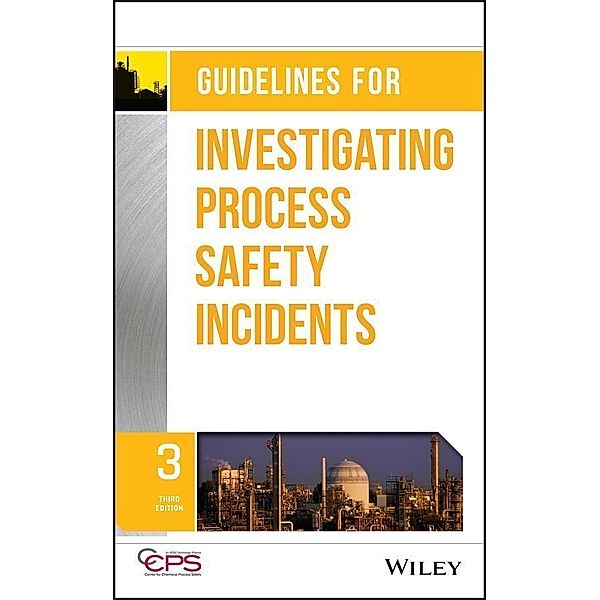 Guidelines for Investigating Process Safety Incidents, Ccps (Center For Chemical Process Safety)