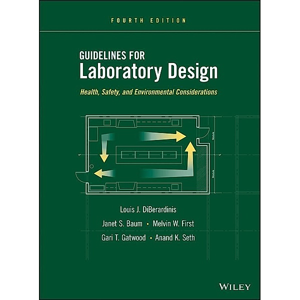 Guidelines for Laboratory Design, Louis J. DiBerardinis, Janet S. Baum, Melvin W. First, Gari T. Gatwood, Anand K. Seth