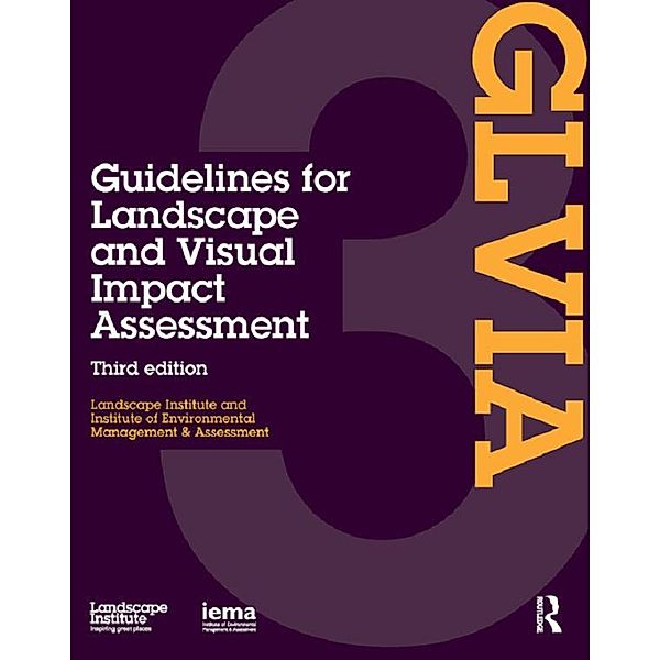 Guidelines for Landscape and Visual Impact Assessment, Landscape Institute, I. E. M. A.
