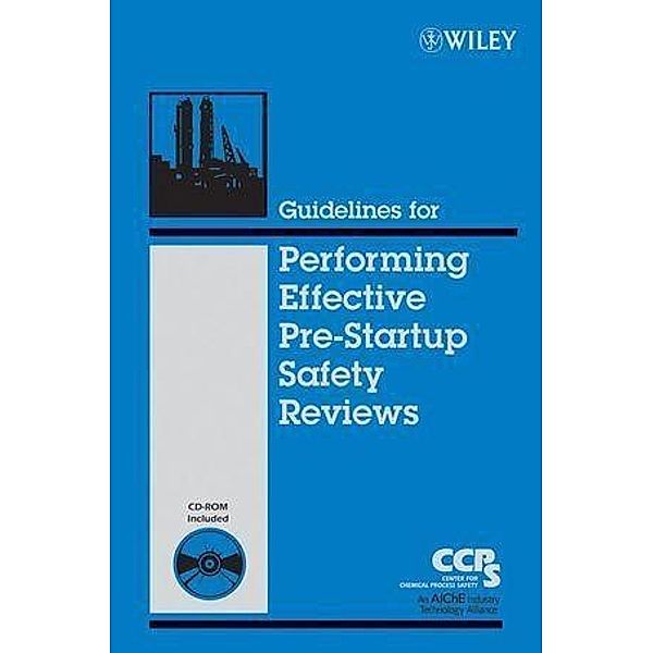 Guidelines for Performing Effective Pre-Startup Safety Reviews, Ccps (Center For Chemical Process Safety)