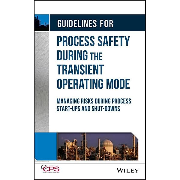 Guidelines for Process Safety During the Transient Operating Mode, Ccps (Center For Chemical Process Safety)