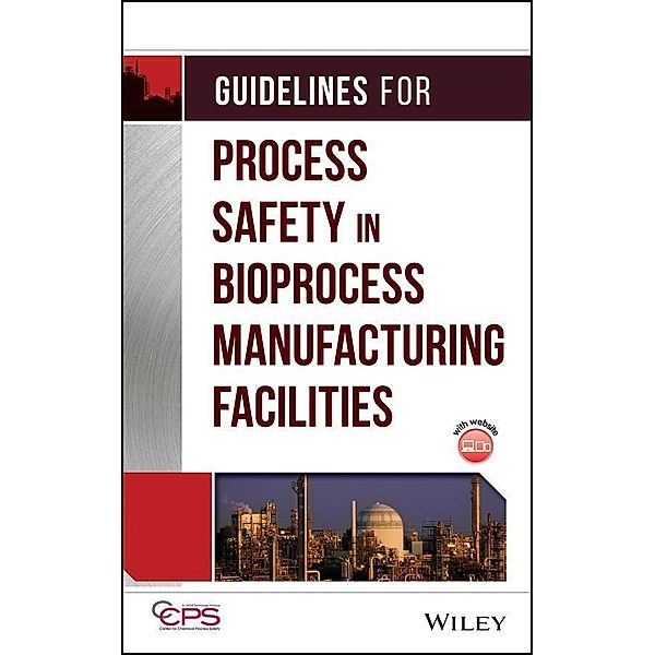 Guidelines for Process Safety in Bioprocess Manufacturing Facilities, Ccps (Center For Chemical Process Safety)