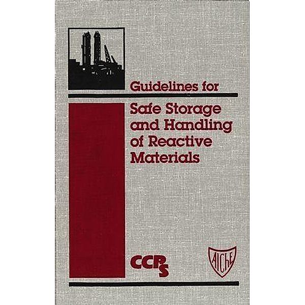 Guidelines for Safe Storage and Handling of Reactive Materials, Ccps (Center For Chemical Process Safety)