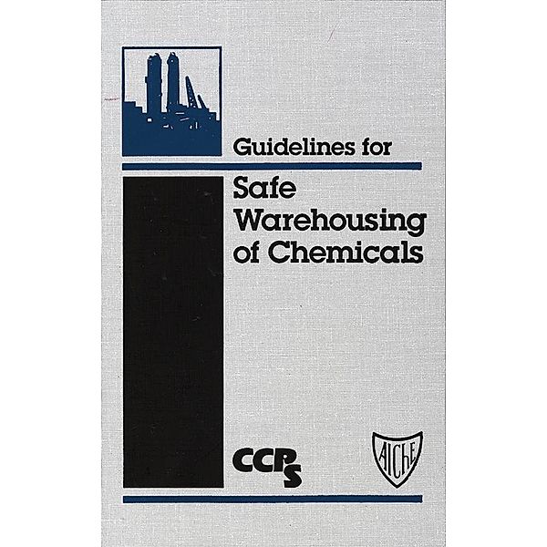 Guidelines for Safe Warehousing of Chemicals, Ccps (Center For Chemical Process Safety)