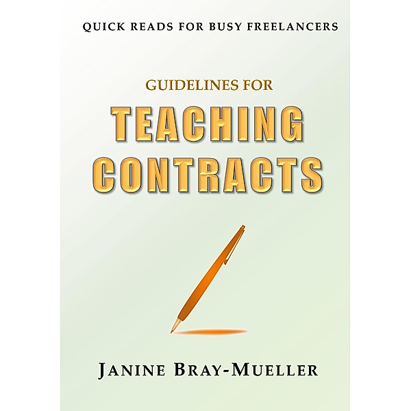 Guidelines for Teaching Contracts / Quick Reads for Busy Freelancers Bd.1, Janine Bray-Mueller