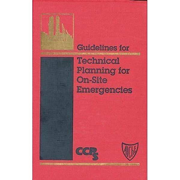 Guidelines for Technical Planning for On-Site Emergencies, Ccps (Center For Chemical Process Safety)