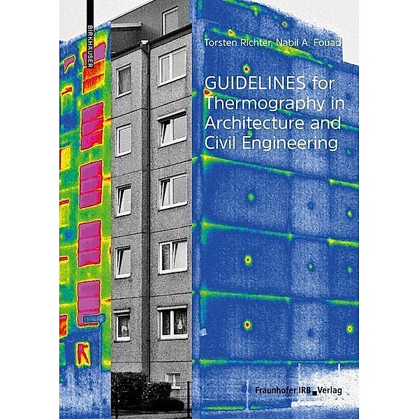 Guidelines for Thermography in Architecture and Civil Engineering, Torsten Richter, Nabil A. Fouad
