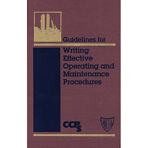 Guidelines for Writing Effective Operating and Maintenance Procedures, Ccps (Center For Chemical Process Safety)
