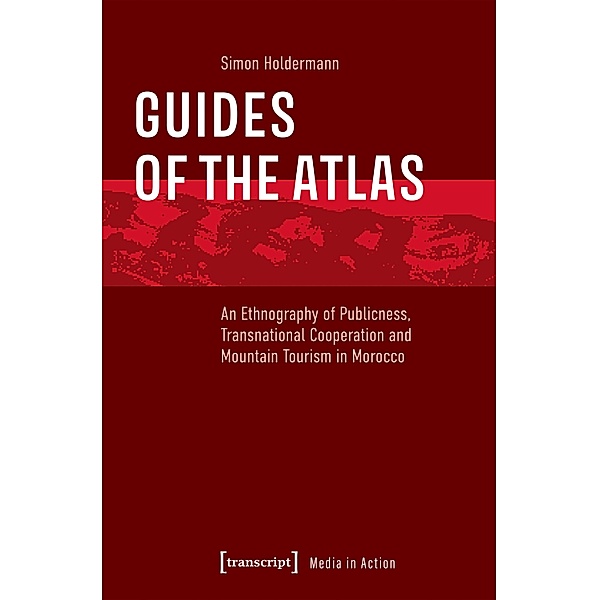 Guides of the Atlas / Media in Action Bd.5, Simon Holdermann