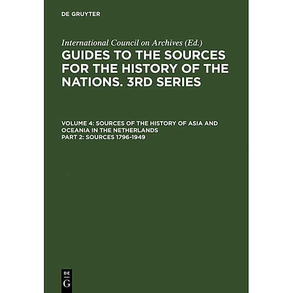 Guides to the Sources for the History of the Nations. 3rd Series. Sources of the History of Asia and Oceania in the Netherlands / Volume 4. Part 2 / Sources 1796-1949