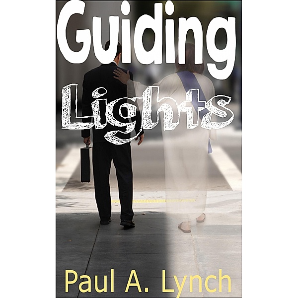 Guiding Lights, Paul A. Lynch