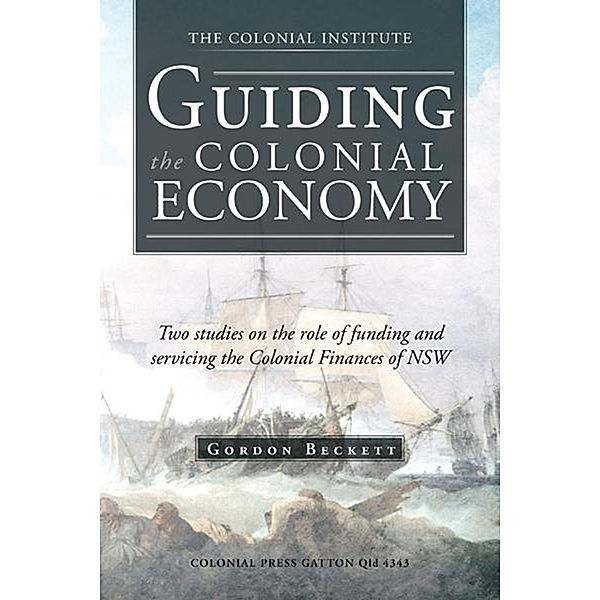 Guiding the Colonial Economy, Gordon Beckett