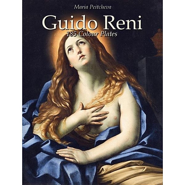 Guido Reni: 185 Colour Plates, Maria Peitcheva